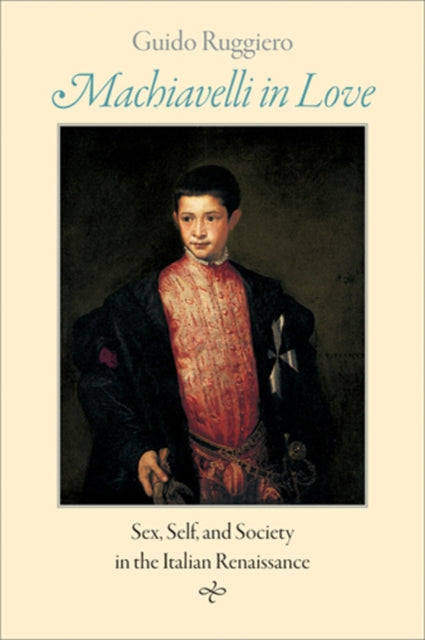 Book cover of: Machiavelli in Love. By: Guido Ruggiero