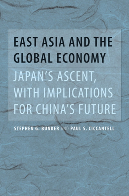 Book cover of: East Asia and the Global Economy. By: Stephen G. Bunker