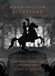 Book cover of: Washington Sculpture. By: James M. Goode