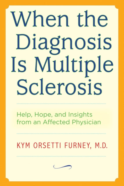 Book cover of: When the Diagnosis Is Multiple Sclerosis. By: Kym Orsetti Furney