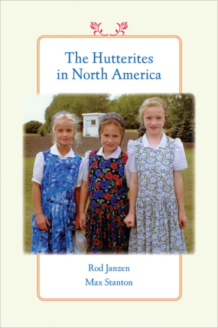 Book cover of: Hutterites in North America. By: Rod A. Janzen