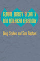 Book cover of: Global Energy Security and American Hegemony. By: Doug Stokes