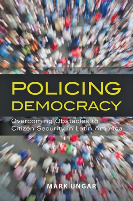Book cover of: Policing Democracy. By: Mark Ungar