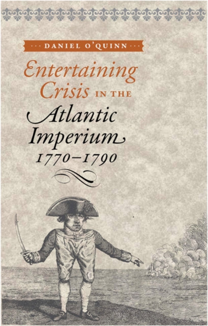 Book cover of: Entertaining Crisis in the Atlantic Imperium, 1770–1790