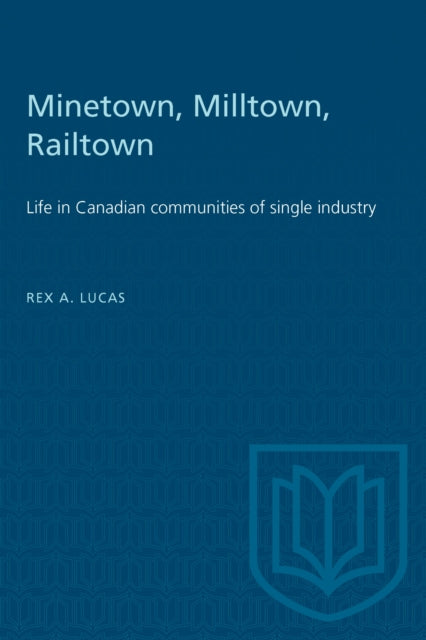 Book cover of: Minetown, Milltown, Railtown