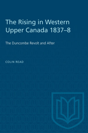 The Rising in Western Upper Canada 1837-8