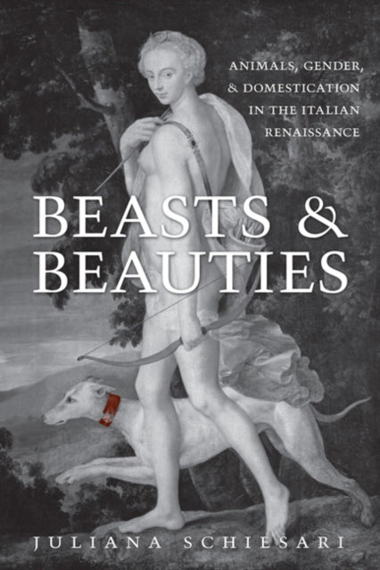 Book cover of: Beasts and Beauties. By: Juliana Schiesari