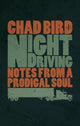 Book cover of: Night Driving. By: Chad Bird