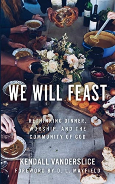 Book cover of: We Will Feast. By: Kendall Vanderslice