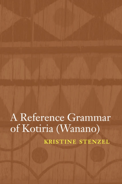Book cover of: Reference Grammar of Kotiria (Wanano). By: Kristine Stenzel
