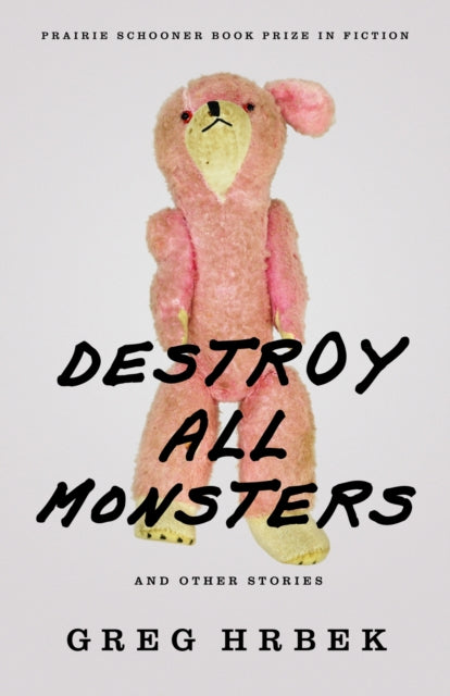 Book cover of: Destroy All Monsters, and Other Stories. By: Greg Hrbek