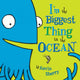 Book cover of: I'm the Biggest Thing in the Ocean!. By: Kevin Sherry