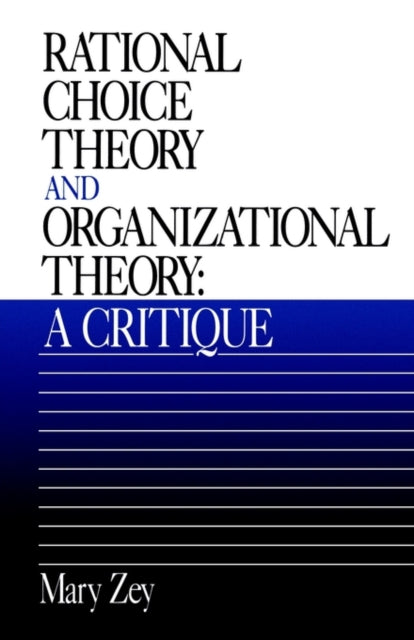 Book cover of: Rational Choice Theory and Organizational Theory. By: Mary Zey