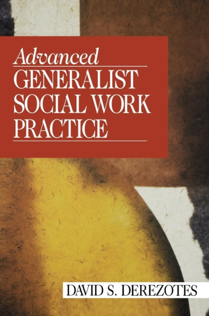 Book cover of: Advanced Generalist Social Work Practice. By: David S. Derezotes