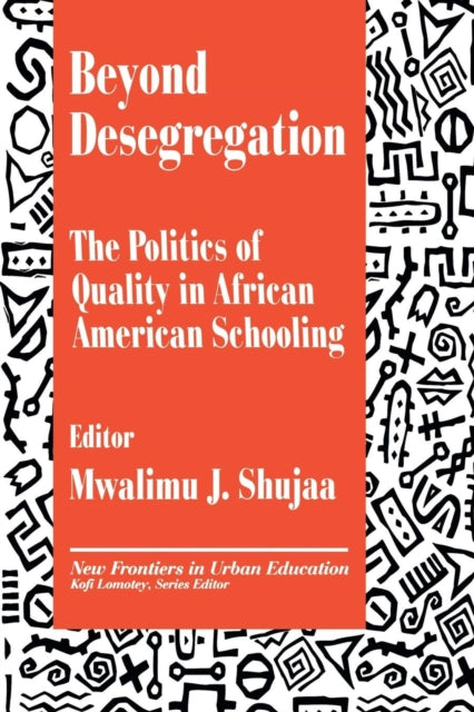 Book cover of: Beyond Desegregation. By: Mwalimu J. Shujaa
