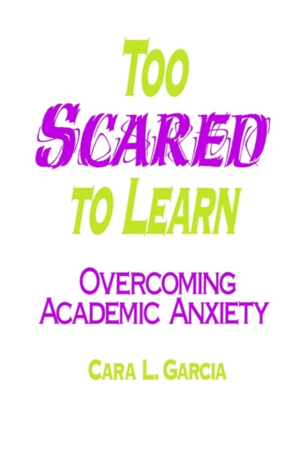 Book cover of: Too Scared to Learn. By: Cara L. Garcia