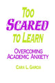 Book cover of: Too Scared to Learn. By: Cara L. Garcia