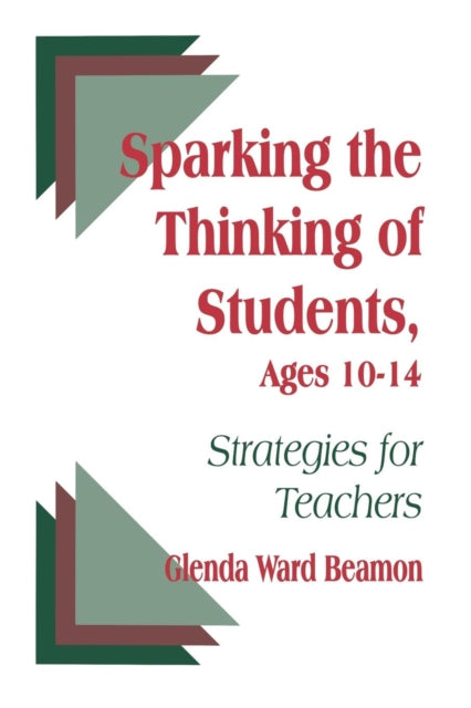 Book cover of: Sparking the Thinking of Students, Ages 10-14. By: Glenda Ward Beamon