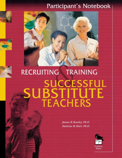 Book cover of: Recruiting and Training Successful Substitute Teachers. By: James B. Rowley