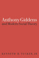 Book cover of: Anthony Giddens and Modern Social Theory