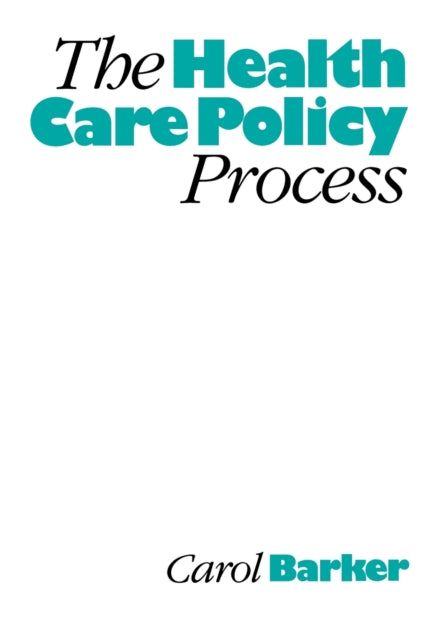 Book cover of: Health Care Policy Process. By: Carol E Barker