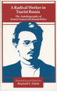 Book cover of: Radical Worker in Tsarist Russia. By: Reginald Zelnik