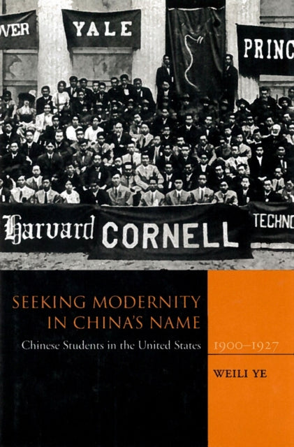 Book cover of: Seeking Modernity in China's Name. By: Weili Ye