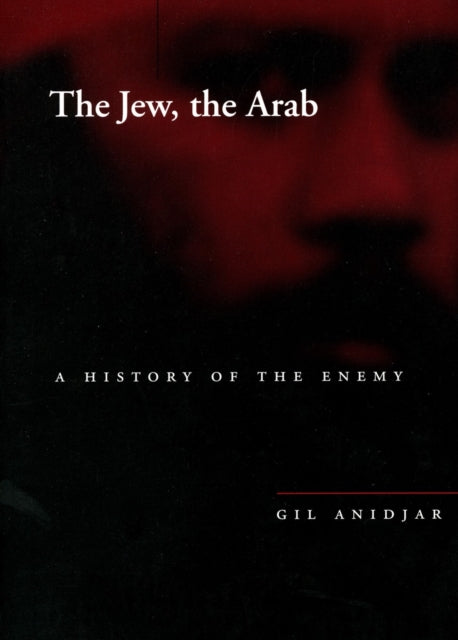 Book cover of: Jew, the Arab. By: Gil Anidjar