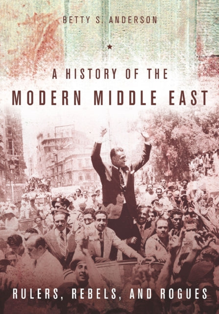 Book cover of: History of the Modern Middle East. By: Betty S. Anderson