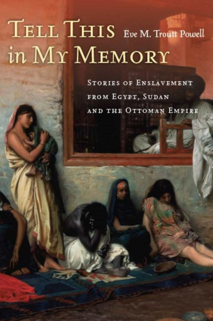 Book cover of: Tell This in My Memory. By: Eve M. Troutt Powell