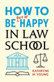 Book cover of: How to Be Sort of Happy in Law School. By: Kathryne M. Young
