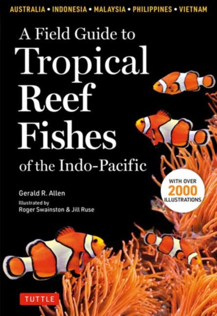 Book cover of: Field Guide To Tropical Reef Fishes Of The Indo Pacific. By: Gerald A. Allen
