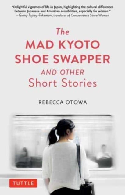 Book cover of: Mad Kyoto Shoe Swapper and Other Short Stories. By: Rebecca Otowa