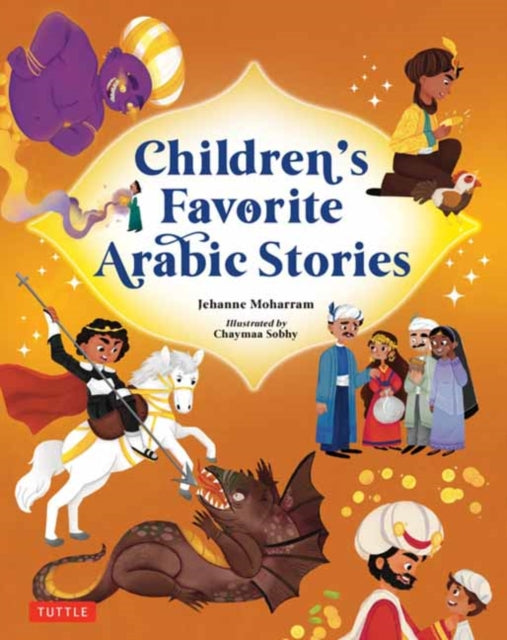 Children's Favorite Arabic Stories, Fables and Folk Tales from Across the Arabic Speaking World 9780804857062 Jehanne Moharram