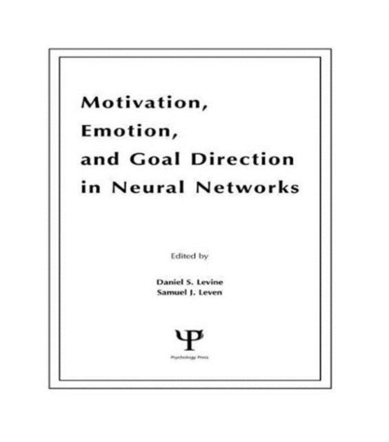 Book cover of: Motivation, Emotion, and Goal Direction in Neural Networks