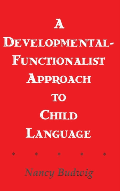 A Developmental-functionalist Approach To Child Language