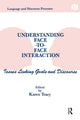 Book cover of: Understanding Face-to-face Interaction. By: Karen Tracy