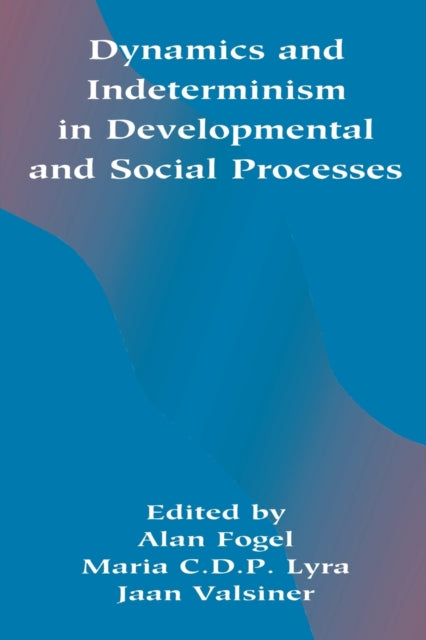 Book cover of: Dynamics and indeterminism in Developmental and Social Processes