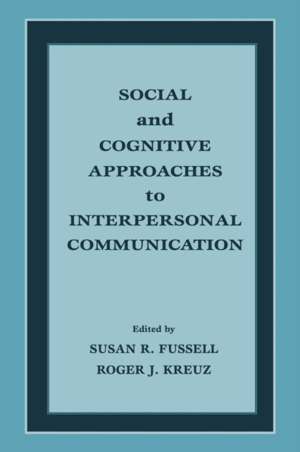 Book cover of: Social and Cognitive Approaches to Interpersonal Communication