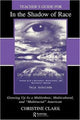 Book cover of: Teacher's Guide for in the Shadow of Race: Growing Up As a Multiethnic, Multicultural, and Multiracial American. By: Christine Clark