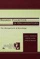 Book cover of: Shared Cognition in Organizations