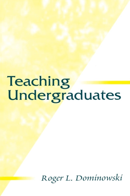 Book cover of: Teaching Undergraduates. By: Roger L. Dominowski