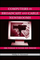 Book cover of: Computers in Broadcast and Cable Newsrooms. By: Phillip O. Keirstead