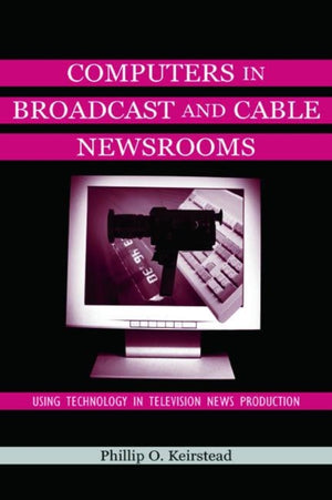 Computers in Broadcast and Cable Newsrooms
