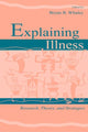 Book cover of: Explaining Illness. By: Bryan B. Whaley