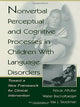 Book cover of: Nonverbal Perceptual and Cognitive Processes in Children With Language Disorders