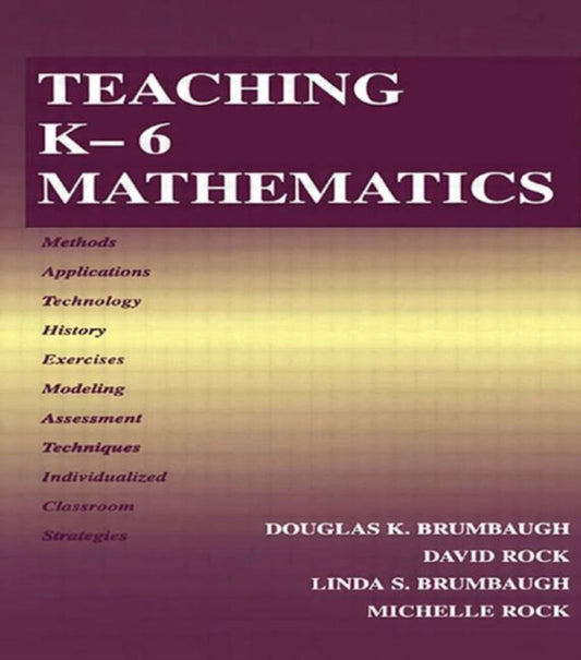 Book cover of: Teaching K-6 Mathematics. By: Douglas K. Brumbaugh