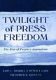 Book cover of: Twilight of Press Freedom