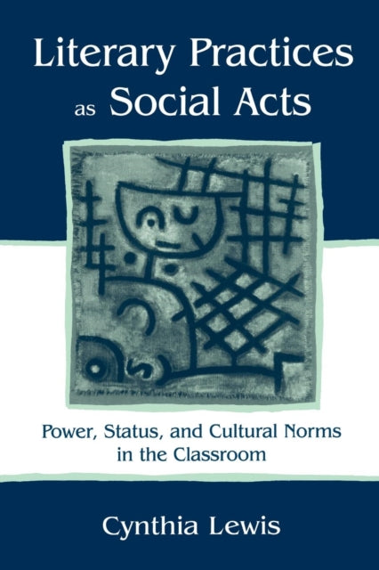 Book cover of: Literary Practices As Social Acts. By: Cynthia Lewis