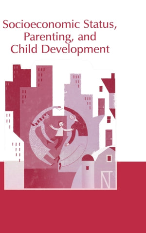 Socioeconomic Status, Parenting, and Child Development
